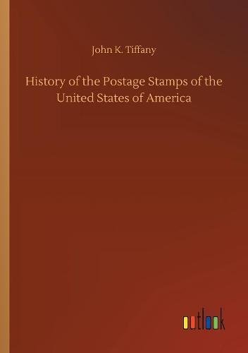 History of the Postage Stamps of the United States of America
