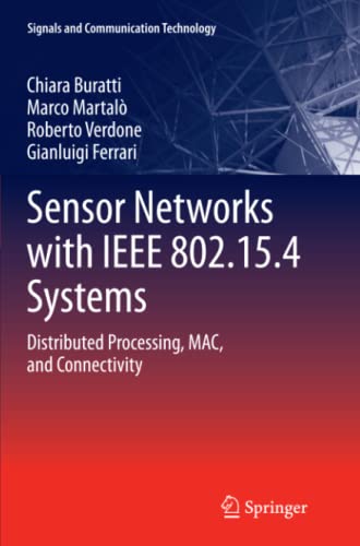 Sensor Networks with IEEE 802.15.4 Systems: Distributed Processing, MAC, and Connectivity (Signals and Communication Technology)