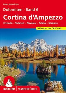 Dolomiten Band 6 - Cortina d’Ampezzo: Cristallo – Tofanen – Nuvolau – Pelmo – Sorapiss. 56 Touren mit GPS-Tracks (Rother Wanderführer)