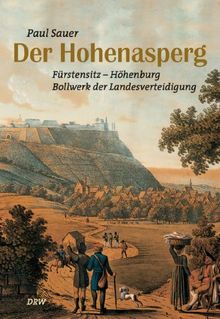 Der Hohenasperg. Fürstensitz - Höhenburg - Bollwerk der Landesverteidigung