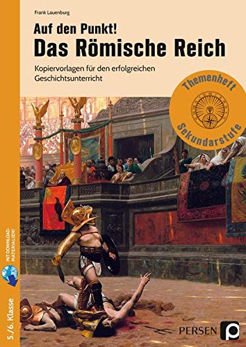 Auf den Punkt! Das Römische Reich: Kopiervorlagen für den erfolgreichen Geschichts unterricht (5. und 6. Klasse) (Bergedorfer Themenhefte - Sekundarstufe)