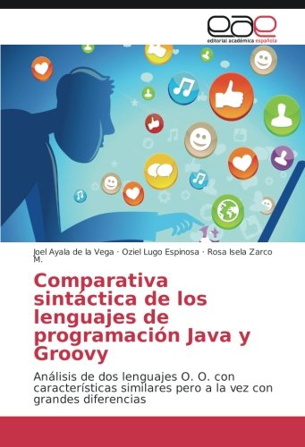 Comparativa sintáctica de los lenguajes de programación Java y Groovy: Análisis de dos lenguajes O. O. con características similares pero a la vez con grandes diferencias