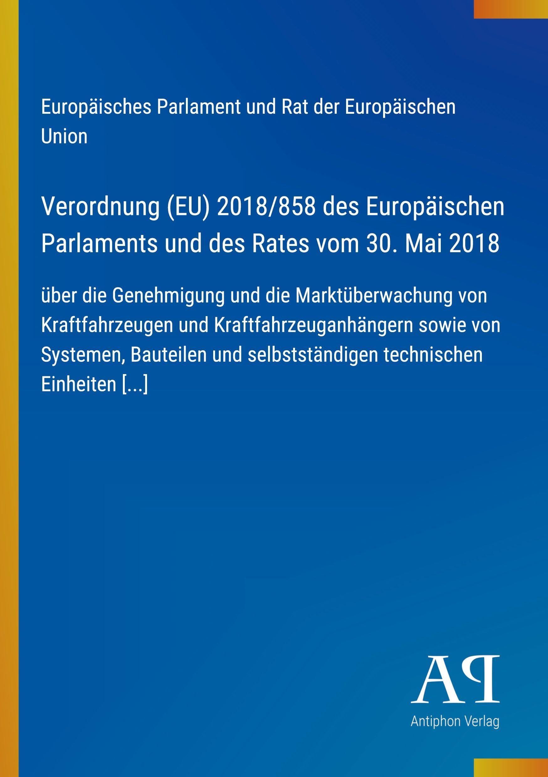 Verordnung (EU) 2018/858 des Europäischen Parlaments und des Rates vom 30. Mai 2018