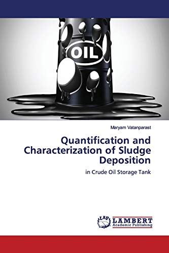 Quantification and Characterization of Sludge Deposition: in Crude Oil Storage Tank