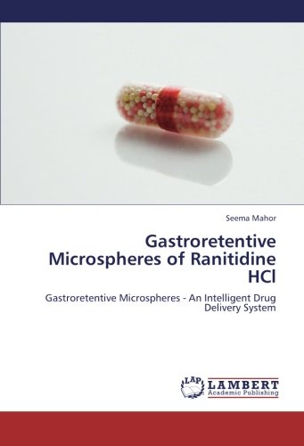 Gastroretentive Microspheres of Ranitidine HCl: Gastroretentive Microspheres - An Intelligent Drug Delivery System