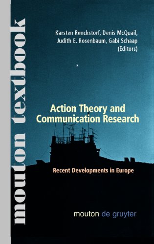 Action Theory and Communication Research. Recent Developments in Europe (Mouton de Gruyter): Recent Developments in Europe. (Mouton Textbook) (Communications Monograph)