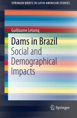 Dams in Brazil: Social and Demographical Impacts (SpringerBriefs in Latin American Studies)
