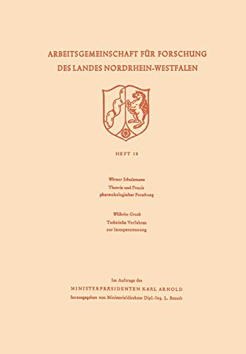 Theorie und Praxis pharmakologischer Forschung. Technische Verfahren zur Isotopentrennung (Arbeitsgemeinschaft für Forschung des Landes Nordrhein-Westfalen) (German Edition)