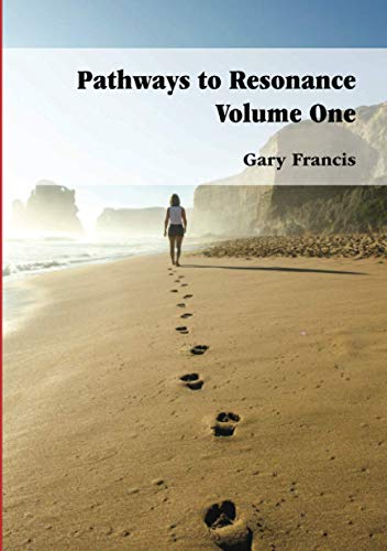 Pathways to Resonance Volume I: The Journey is yours. Reach for the stars.