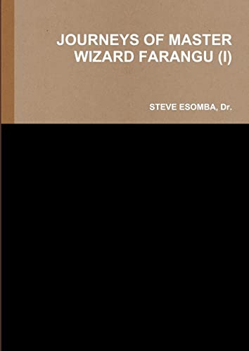 JOURNEYS OF MASTER WIZARD FARANGU (I)