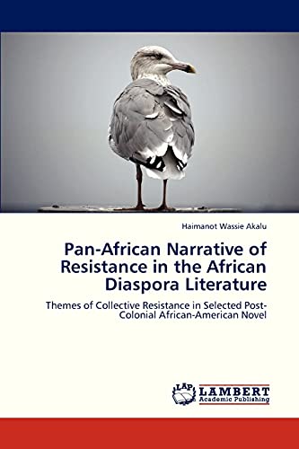 Pan-African Narrative of Resistance in the African Diaspora Literature: Themes of Collective Resistance in Selected Post-Colonial African-American Novel