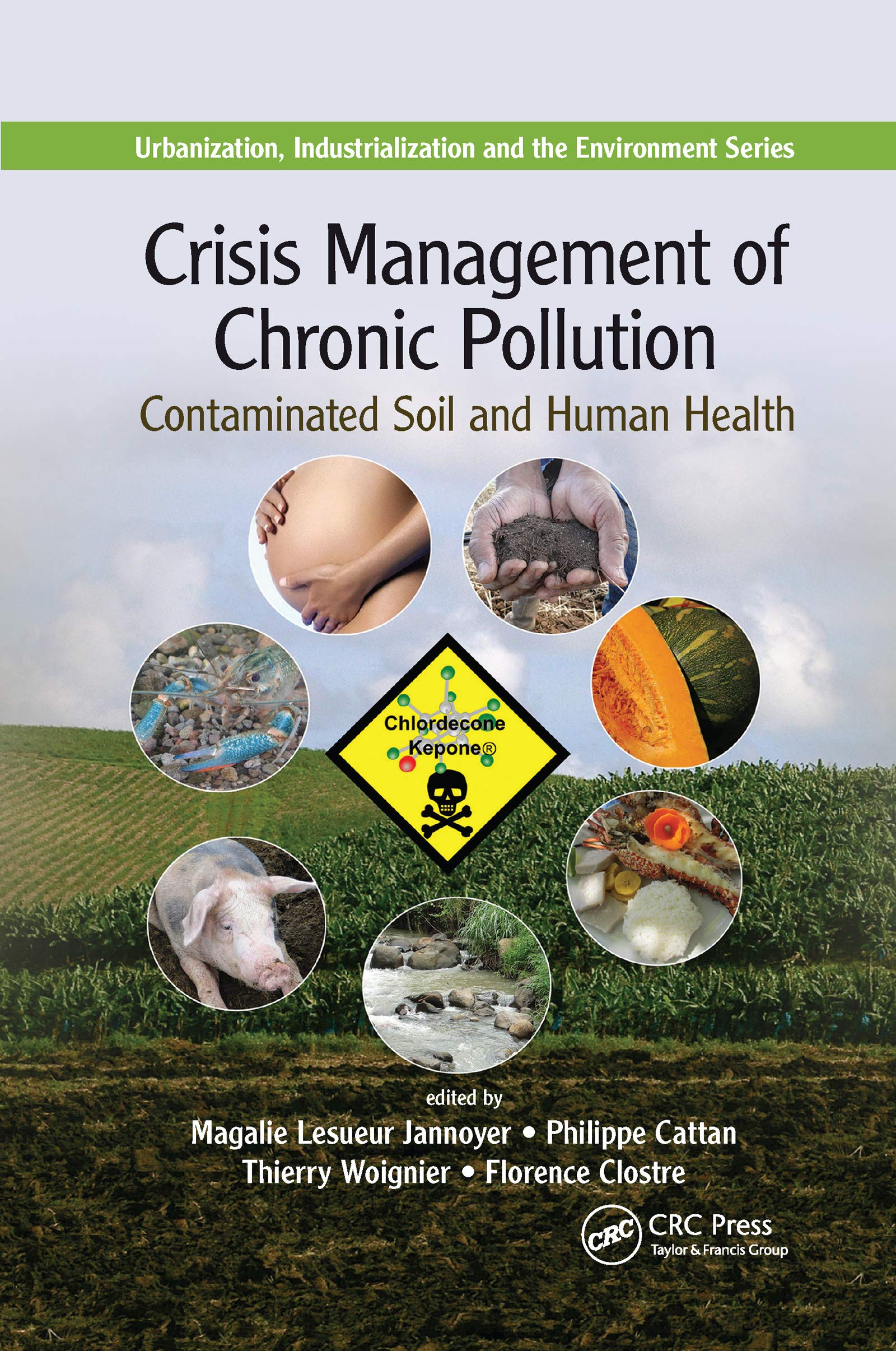 Crisis Management of Chronic Pollution: Contaminated Soil and Human Health (Urbanization, Industrialization, and the Environment)