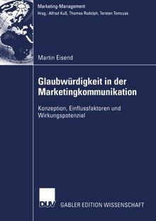 Glaubwürdigkeit in der Marketingkommunikation: Konzeption, Einflussfaktoren und Wirkungspotenzial (Marketing-Management) (German Edition)
