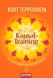 Kausal-Training: Wie unser Bewusstsein Realität erschafft