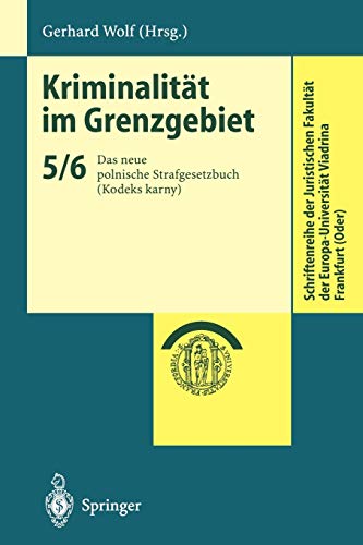 Kriminalit??t im Grenzgebiet: Band 5/6: Das neue polnische Strafgesetzbuch (Kodeks karny) (Schriftenreihe der Juristischen Fakultät der Europa-Universität Viadrina Frankfurt (Oder))