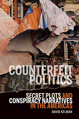 Counterfeit Politics: Secret Plots and Conspiracy Narratives in the Americas (Bucknell Studies in Latin American Literature and Theory)