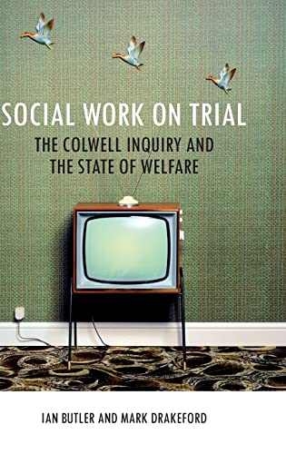 Social work on trial: The Colwell Inquiry and the State of Welfare (Basw/Policy Press Titles)