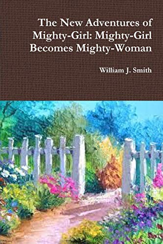 The New Adventures of Mighty-Girl: Mighty-Girl Becomes Mighty-Woman