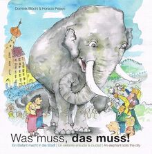 Was muss, das muss! - Ein Elefant macht in die Stadt, Un elefante mancha la ciudad, An elephant soils the city: 3-sprachiges (deu/spa/eng) Bilderbuch ... Humusaufbau & Sanitärwende inkl. Wimmelposter