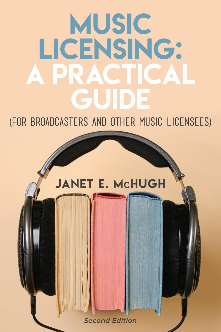 Music Licensing: A Practical Guide (For Broadcasters and Other Music Licensees)