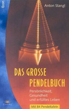 Das große Pendelbuch - Persönlichkeit, Gesundheit und erfülltes Leben