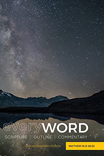 everyWORD: Matthew 16:13-28:20: SCRIPTURE OUTLINE COMMENTARY
