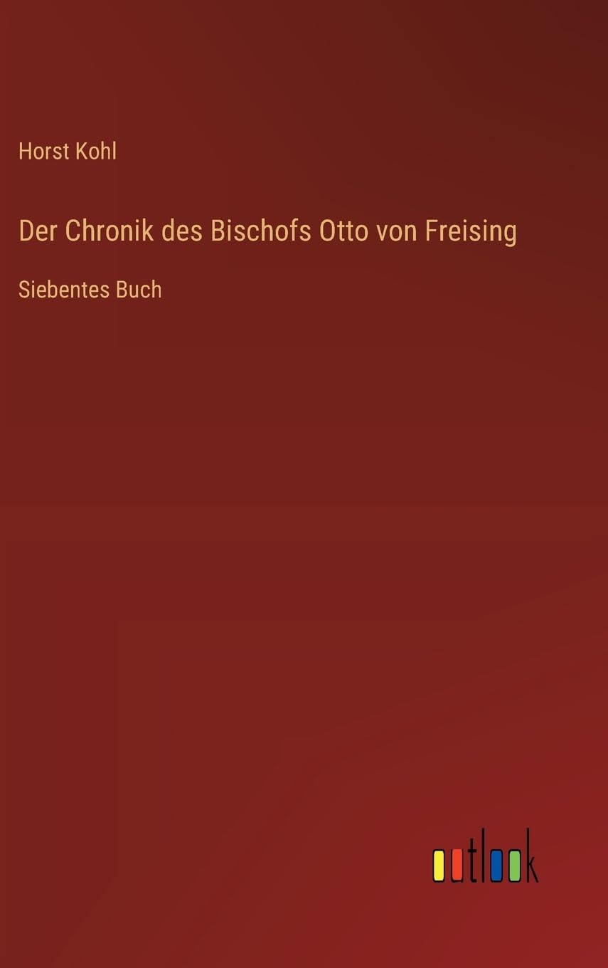 Der Chronik des Bischofs Otto von Freising: Siebentes Buch