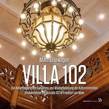 Villa 102: Die denkmalgerechte Sanierung und Wiederbelebung der Kulturinstitution Bockenheimer Landstraße 102 in Frankfurt am Main