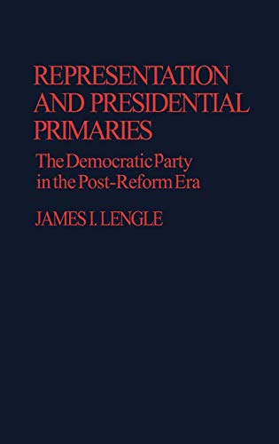 Representation and Presidential Primaries: The Democratic Party in the Post-Reform Era (Contributions in Political Science)