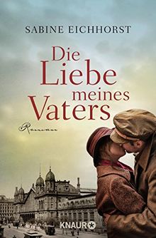 Die Liebe meines Vaters: Roman von Eichhorst, Sabine | Buch | Zustand sehr gut