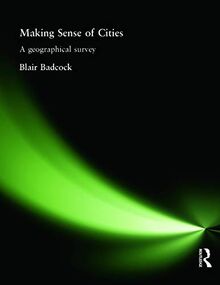 Making Sense of Cities: A geographical survey (Hodder Arnold Publication)