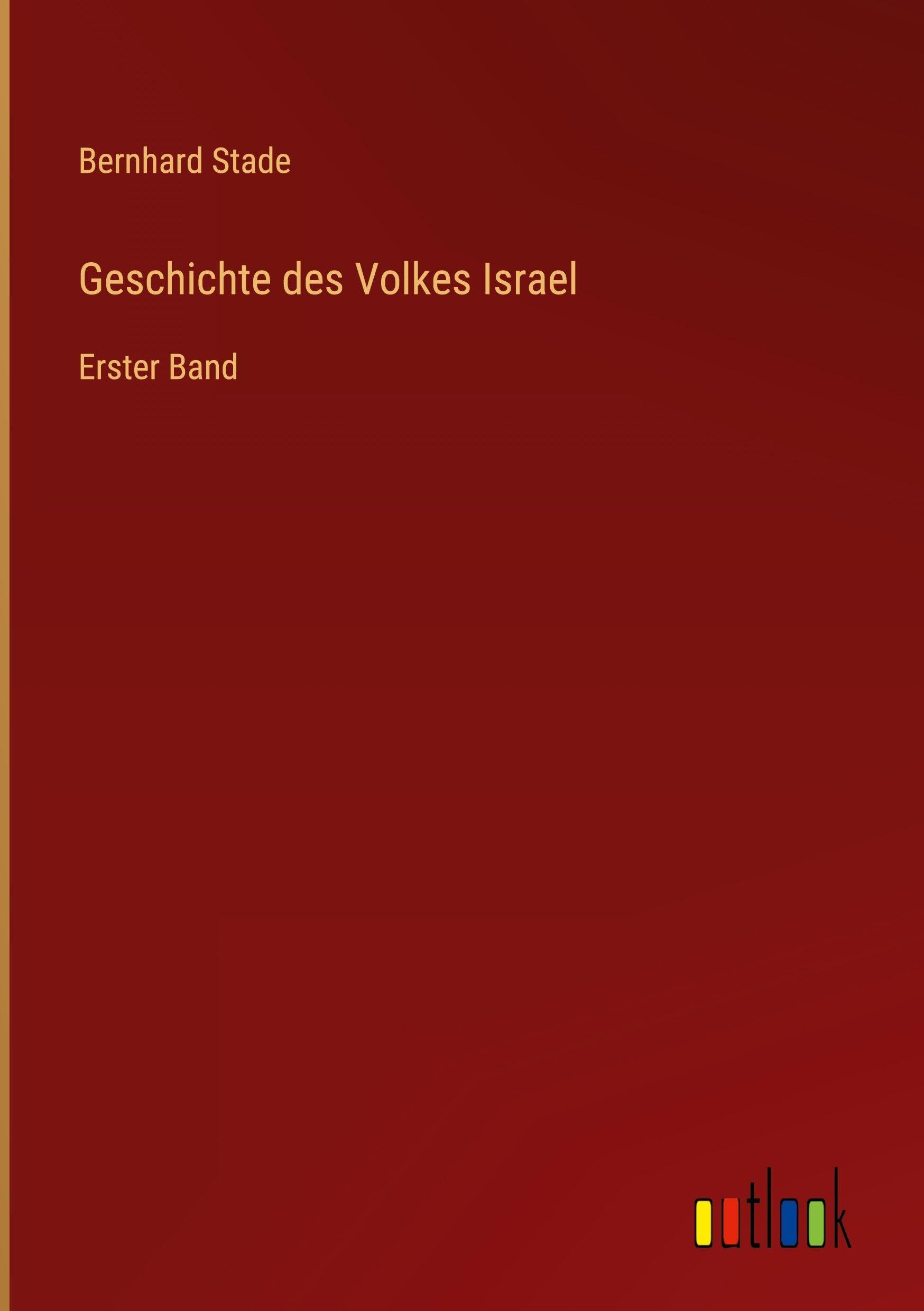 Geschichte des Volkes Israel: Erster Band