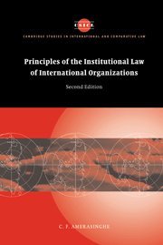 Principles of the Institutional Law of International Organizations (Cambridge Studies in International and Comparative Law, Band 36)