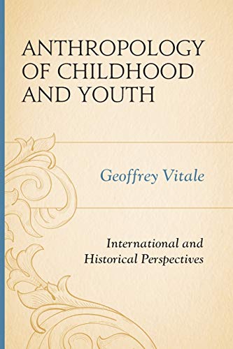 Anthropology of Childhood and Youth: International and Historical Perspectives