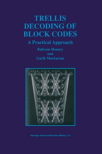 Trellis Decoding of Block Codes: A Practical Approach (The Springer International Series in Engineering and Computer Science, 391, Band 391)