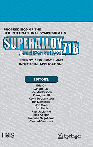 Proceedings of the 9th International Symposium on Superalloy 718 & Derivatives: Energy, Aerospace, and Industrial Applications (The Minerals, Metals & Materials Series)