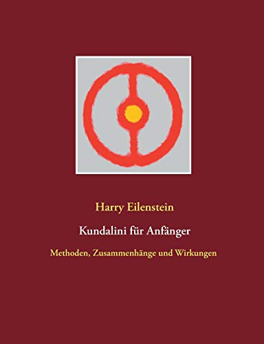 Kundalini für Anfänger: Methoden, Zusammenhänge und Wirkungen