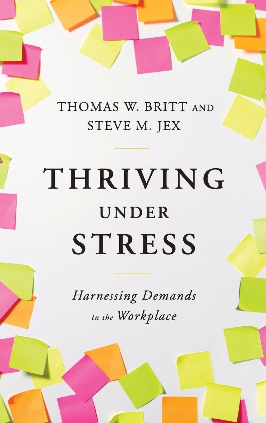Thriving Under Stress: Harnessing Demands in the Workplace