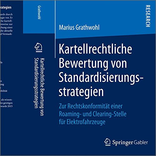 Kartellrechtliche Bewertung von Standardisierungsstrategien: Zur Rechtskonformität einer Roaming- und Clearing-Stelle für Elektrofahrzeuge