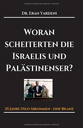 Woran scheiterten die Israelis und Palästinenser: 25 Jahre Oslo-Abkommen - eine Bilanz