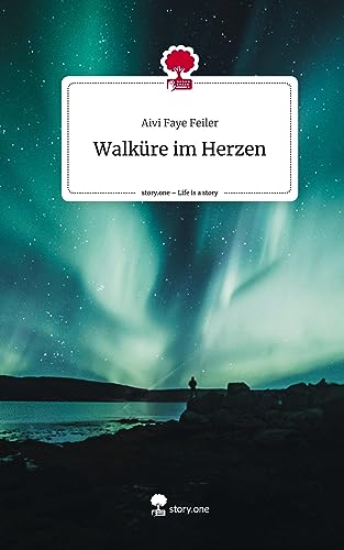 Walküre im Herzen. Life is a Story - story.one