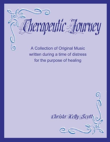 Therapeutic Journey: A Collection of Original Music written during a time of distress for the purpose of healing