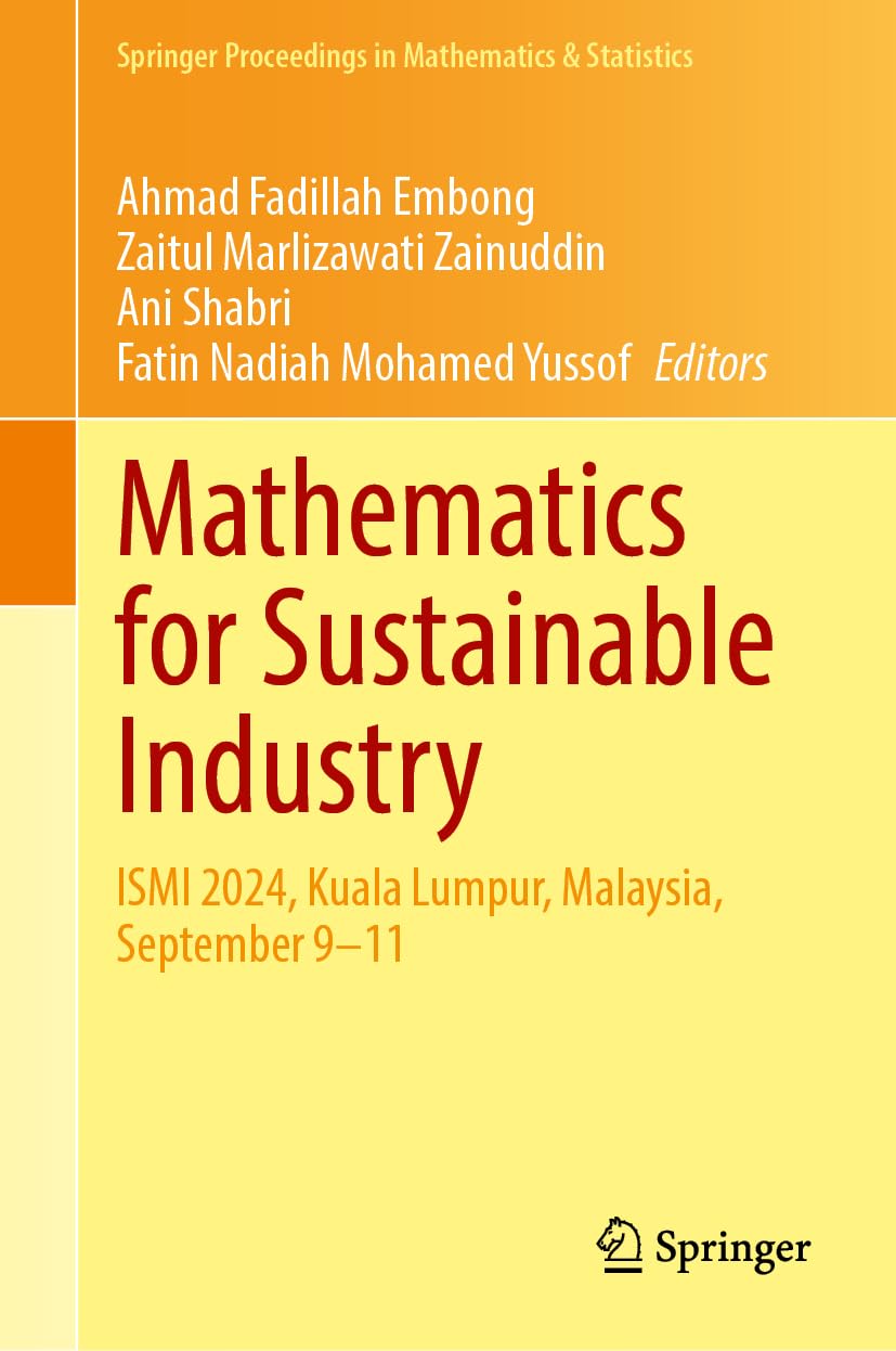 Mathematics for Sustainable Industry: ISMI 2024, Kuala Lumpur, Malaysia, September 9–11 (Springer Proceedings in Mathematics & Statistics, 496, Band 496)