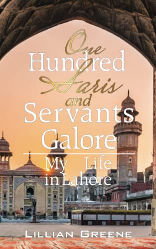 One Hundred Saris and Servants Galore: My Life in Lahore