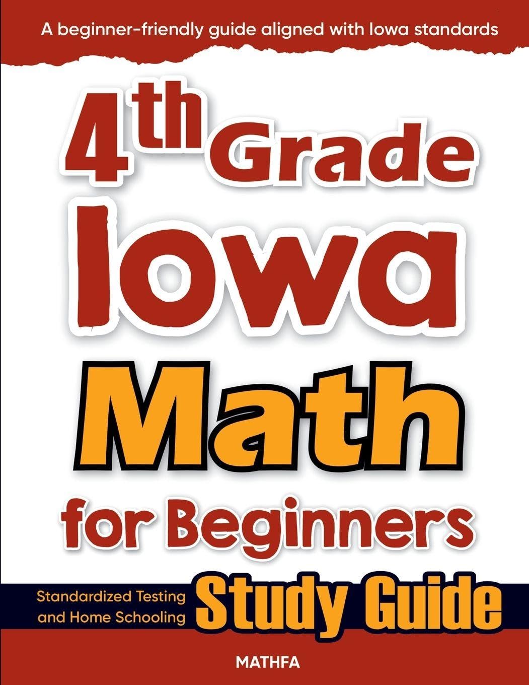 4th Grade Iowa Math for Beginners: Standardized Testing and Home Schooling Study Guide