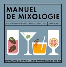 Manuel de mixologie : petit précis indispensable à l'amateur de cocktails