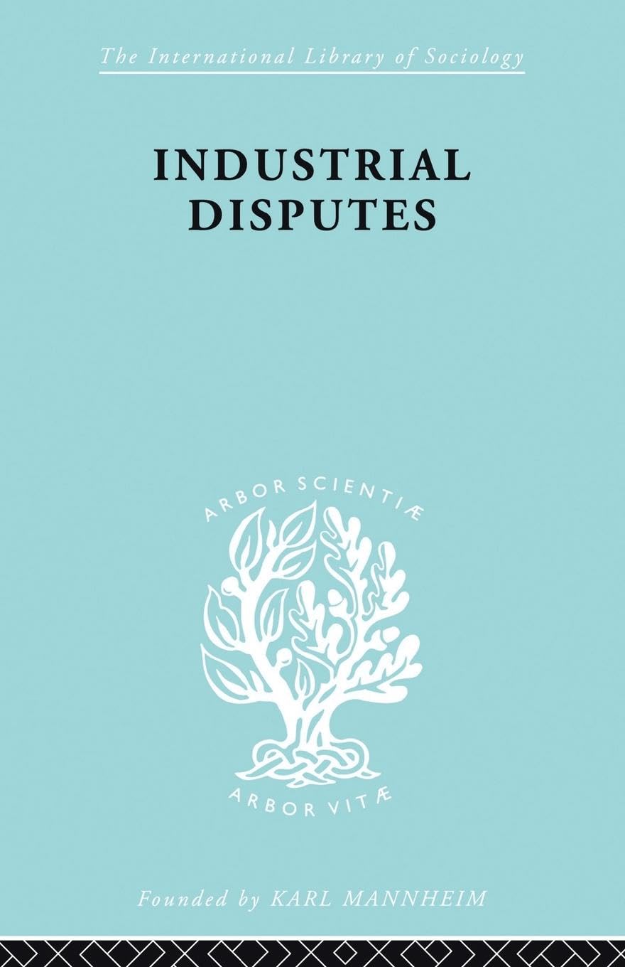 Industrial Disputes ILS 151 (International Library of Sociology)