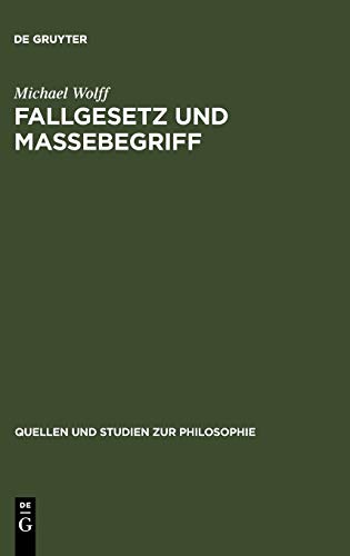 Fallgesetz und Massebegriff: Zwei wissenschaftshistorische Untersuchungen zur Kosmologie des Johannes Philoponus (Quellen und Studien zur Philosophie, 2, Band 2)