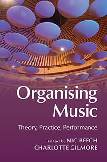 Organising Music: Theory, Practice, Performance