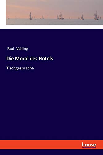 Die Moral des Hotels: Tischgespräche